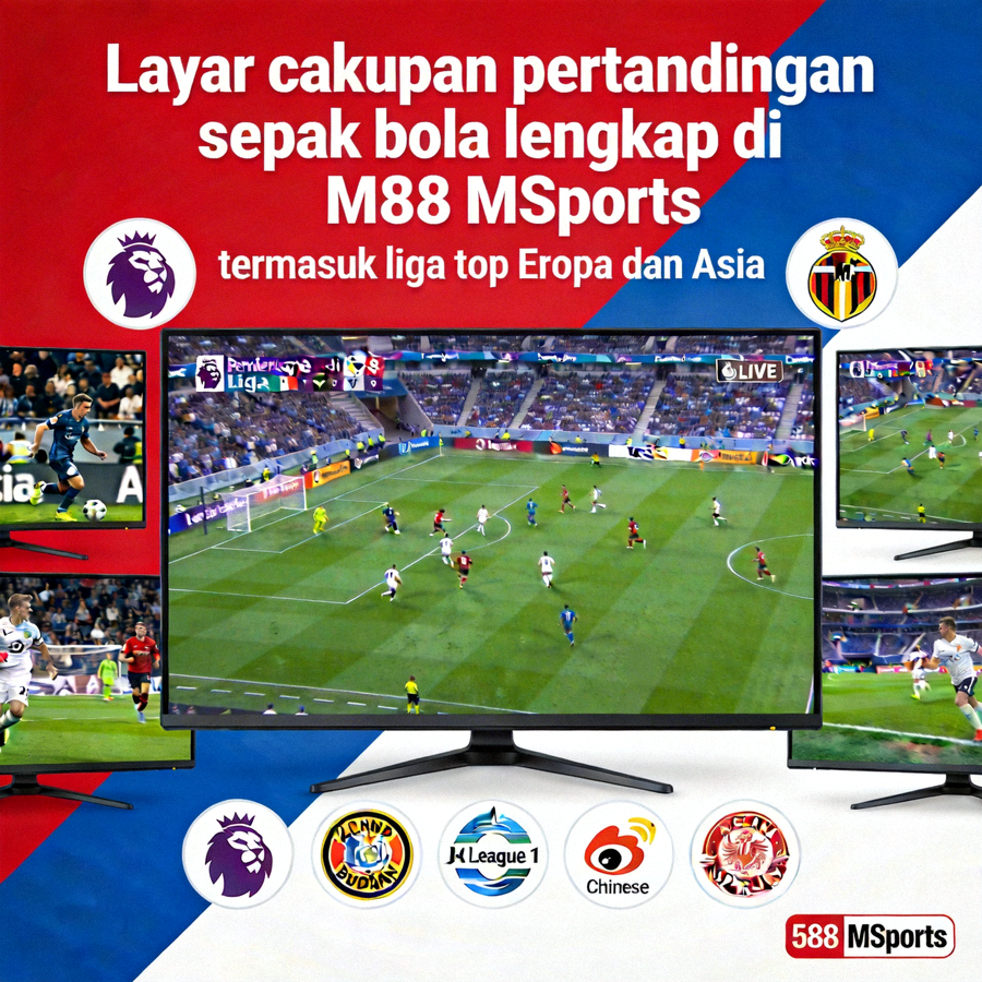 Layar cakupan pertandingan sepak bola lengkap di M88 MSports termasuk liga top Eropa dan Asia